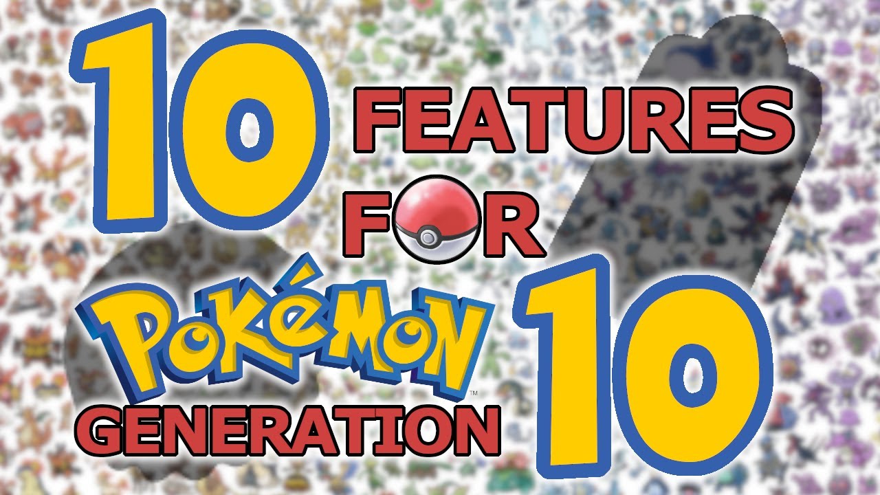 10 Features I Want For Pokemon Generation 10
