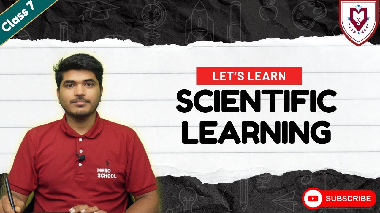 What is Scientific Learning process? Scientific learning | Class 7 | Mero School