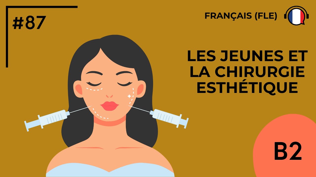 Les jeunes et la chirurgie esth&eacute;tique (B2) - Podcast by FLE d'OC #87