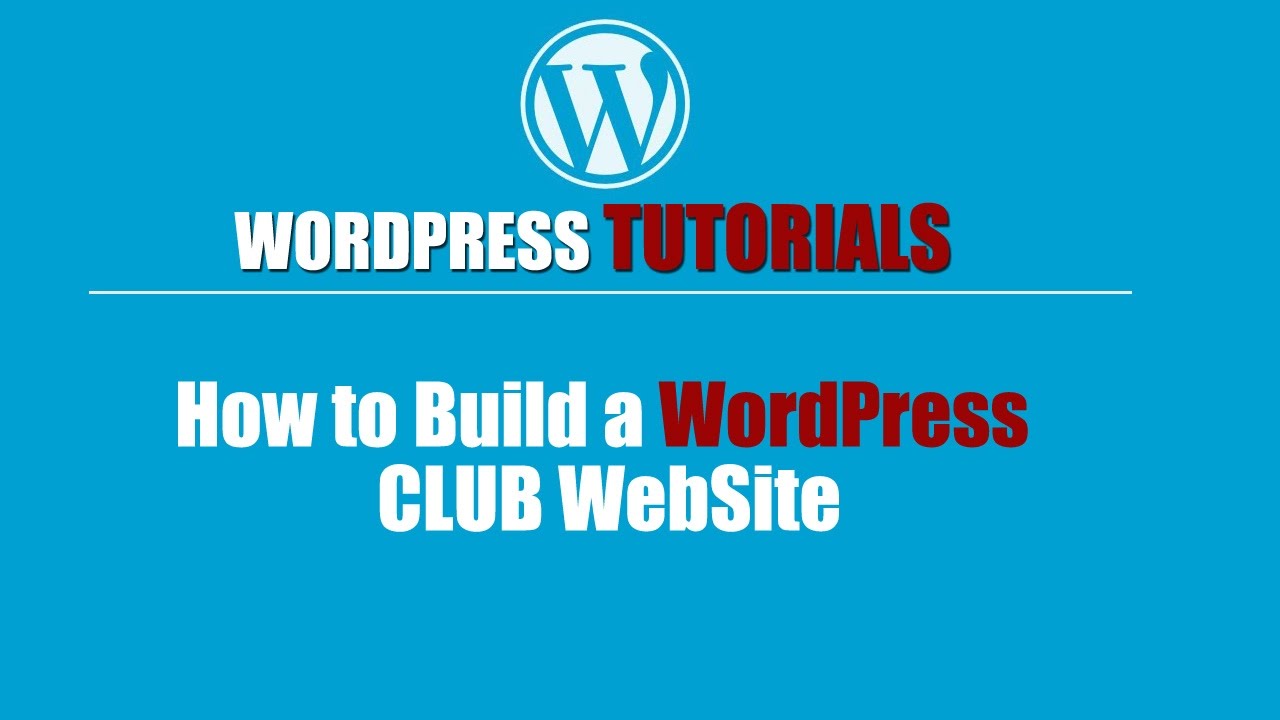 WORDPRESS TUTORIAL | Wordpress Training-How to Build a WordPress Club Site | FULL HD