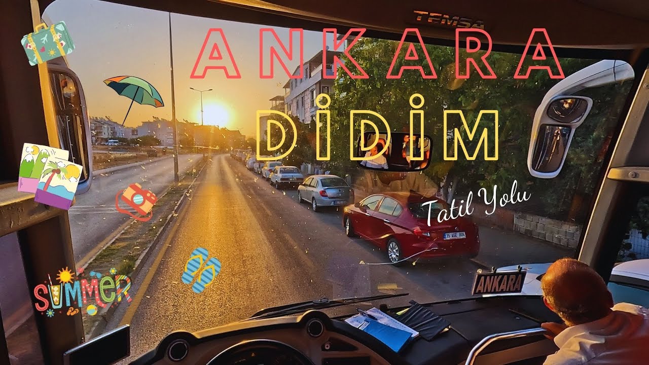 OTOBÜSLE ANKARA' DAN DİDİM' E TATİL YOLU
