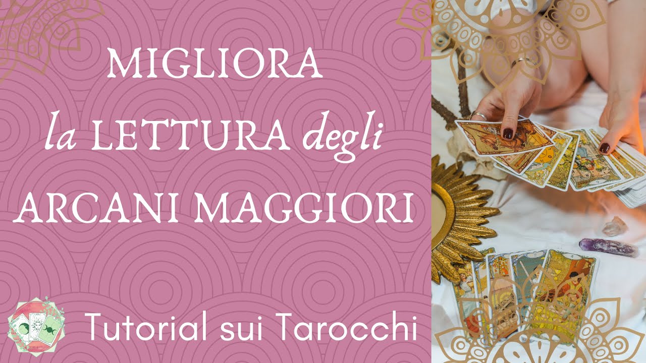 ARCANI MAGGIORI 🔮Tecniche per una lettura più ACCURATA e PROFONDA 🔮Tutorial sui Tarocchi