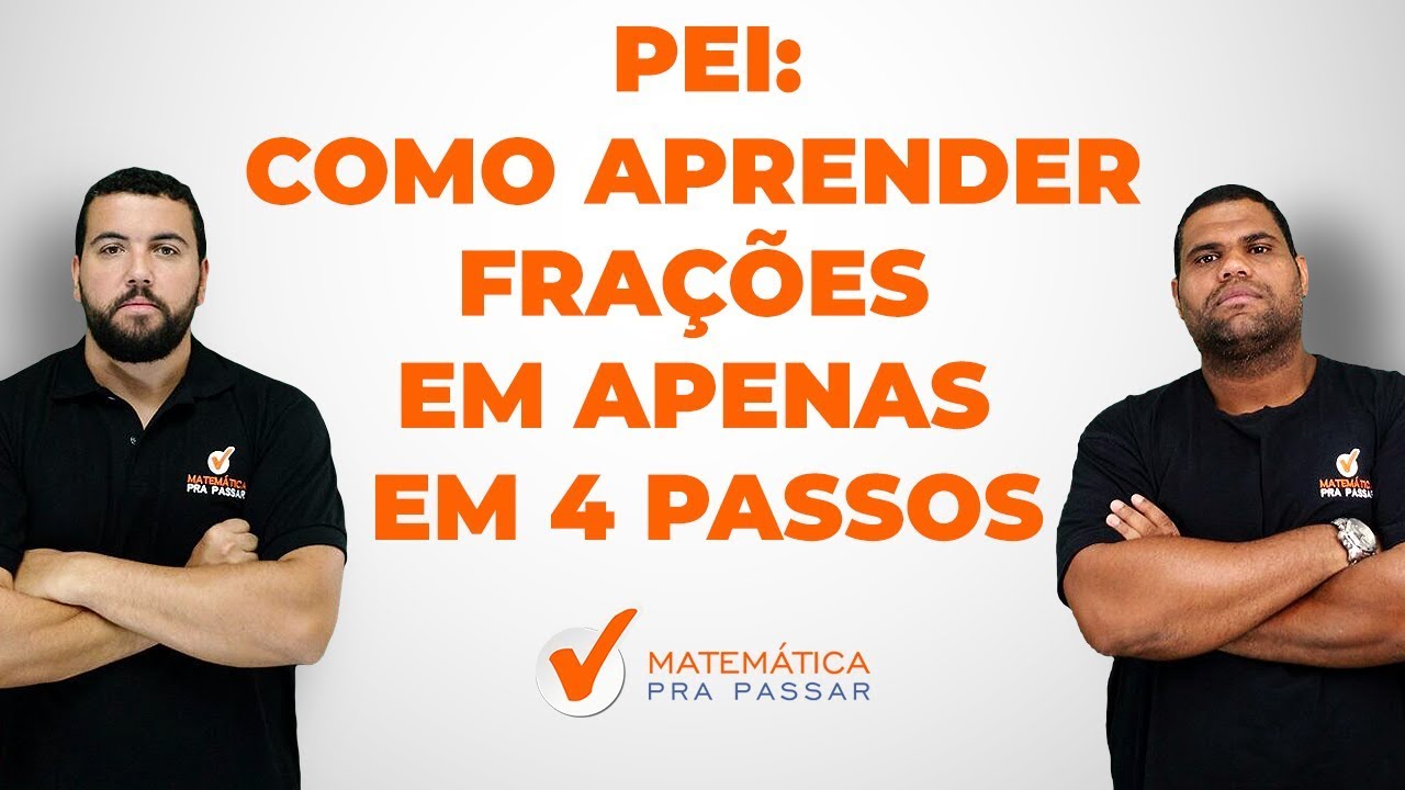 PEI: COMO APRENDER FRAÇÕES EM APENAS 4 PASSOS.