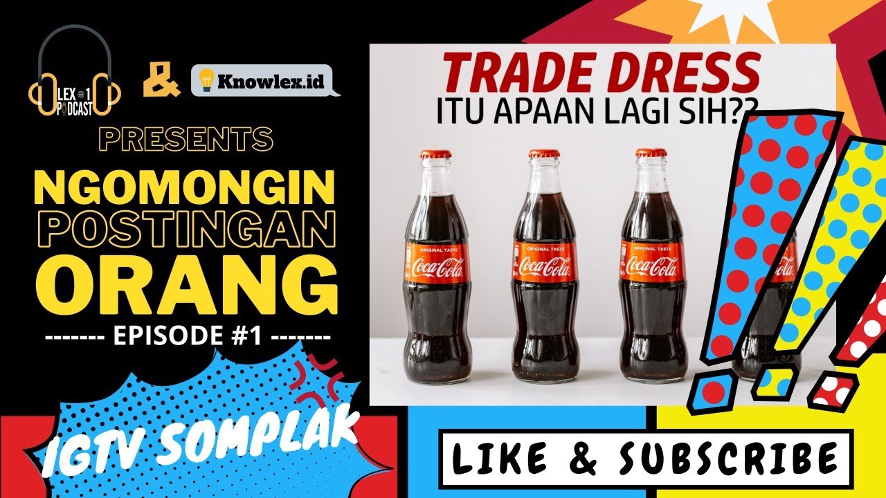 [SERIAL KNOWLEX.ID] NGOMONGIN POSTINGAN ORANG TENTANG TRADE DRESS