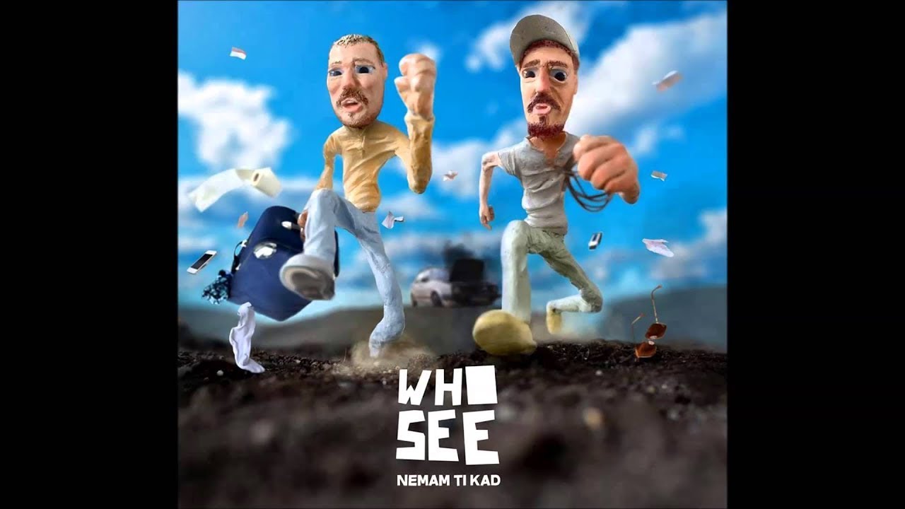 Who See - Što piješ kad ti škodi