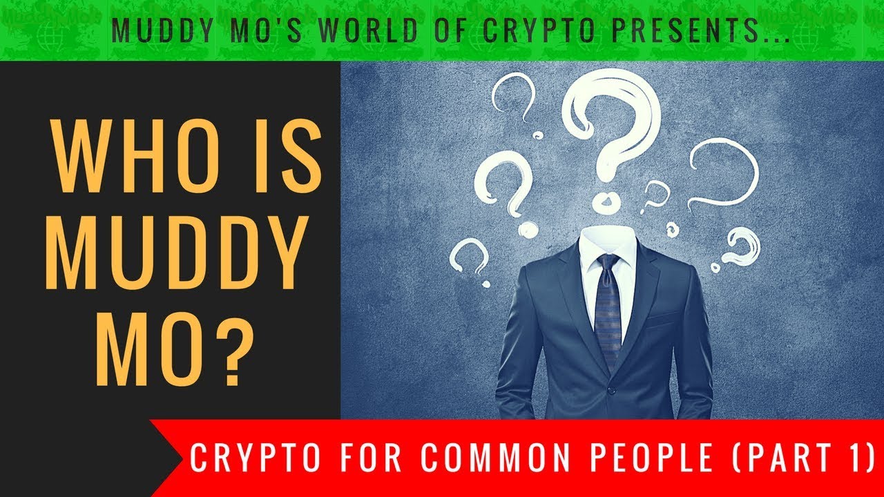 Who Is Muddy Mo? (Part 1) - Crypto For Common People