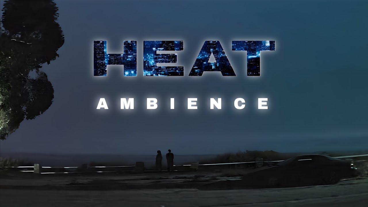 Heat (1995) | Life Is Short | Ambient Soundscape