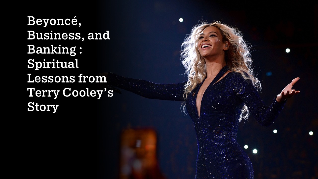 Beyoncé, Business, & Banking: Spiritual Lessons from Terry Cooley’s Story #moneymanagement #beyonce