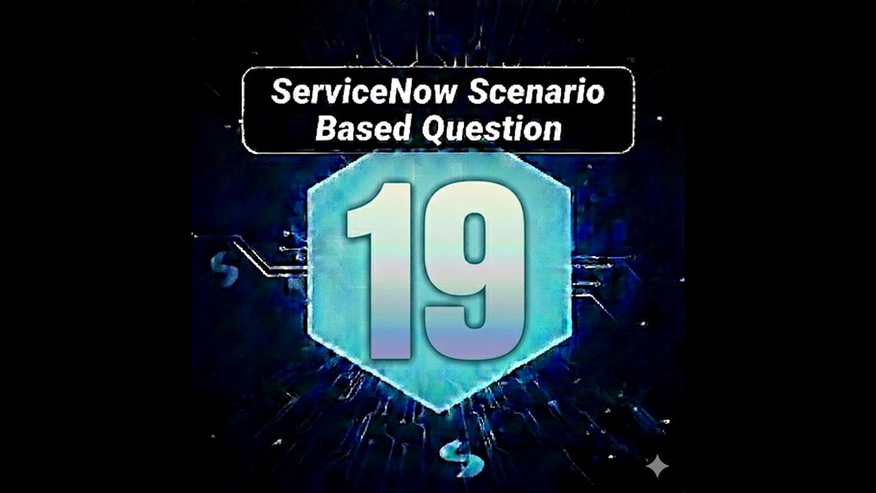 ServiceNow Scenario Based Question No 19 | ServiceNow Developer Interview Question