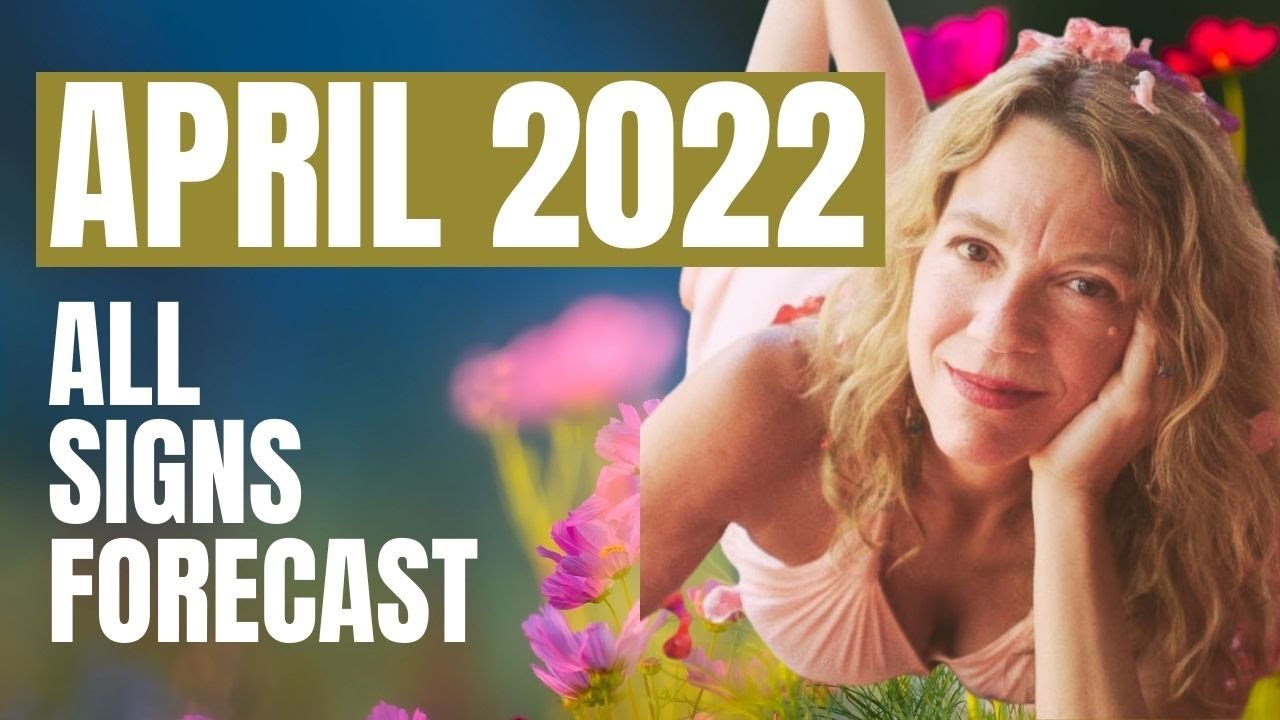 A GREAT LIGHTENING UP - April 2022 All Signs Forecast