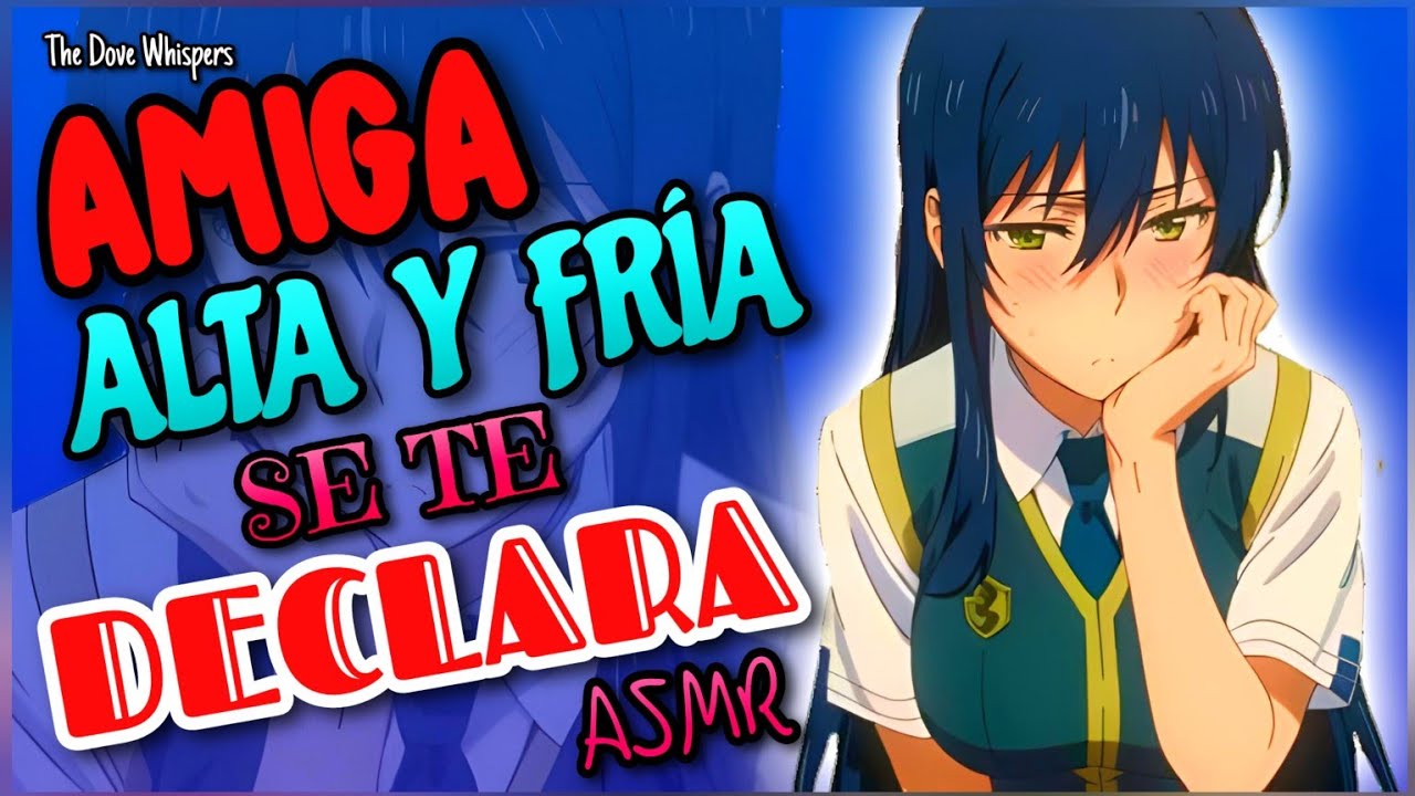 Te diré... me gustas mucho 💕~AMIGA ALTA Y FRÍA se te DECLARA~ ASMR Roleplay Anime