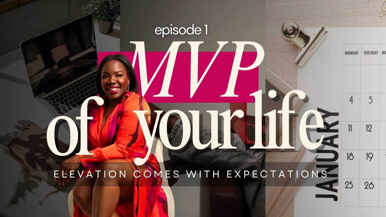 Be the MVP of Your Life | Raise Your Standards, Know Your Worth & Walk in Your Purpose