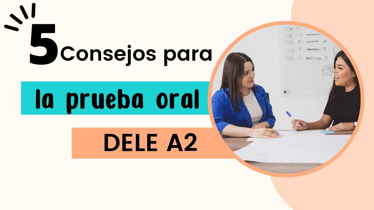 5 consejos para la prueba ORAL - DELE A2
