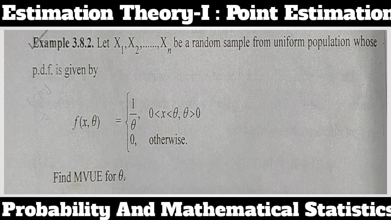 39. Find Minimum Variance Unbiased Estimator - MVUE - Uniform Population U[0,θ].