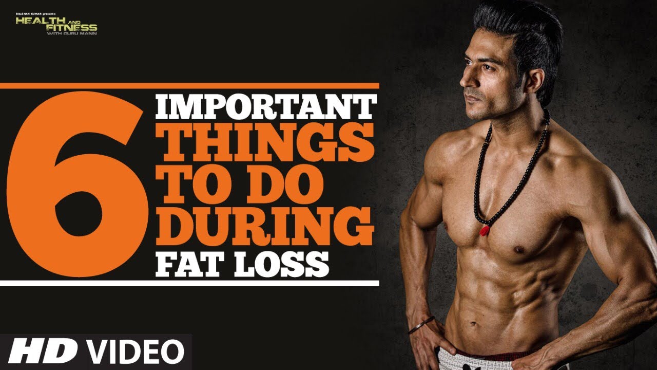 6 Important Things To Do During FAT LOSS | Guru Mann | Health & Fitness