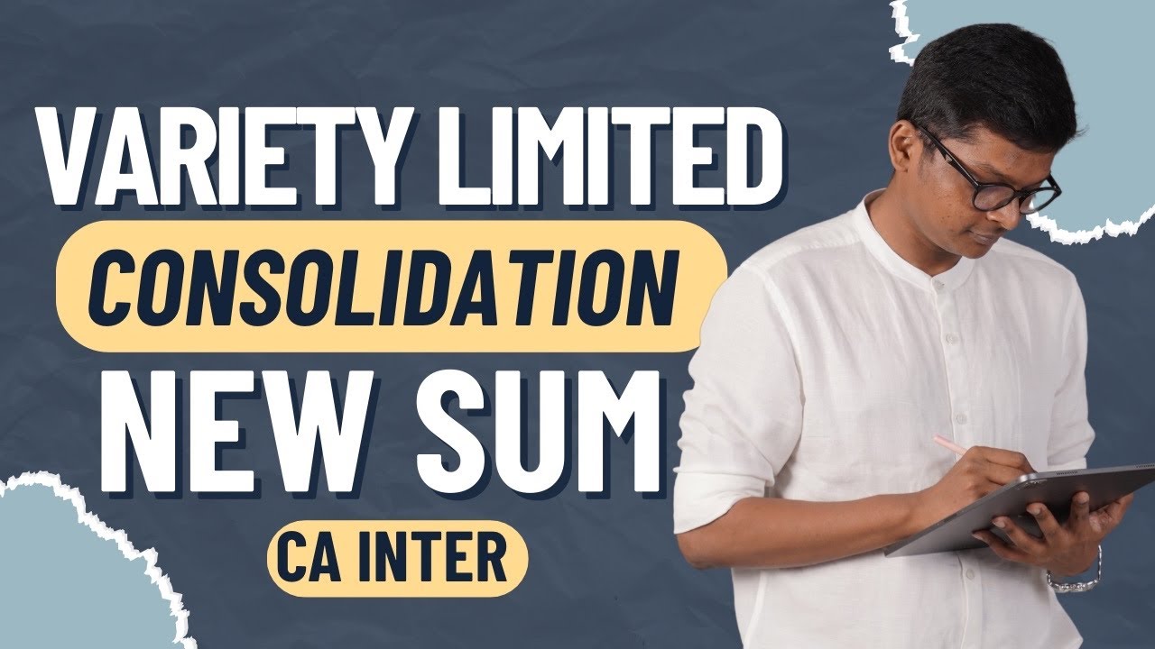 Variety Limited - Consolidation NEW SUM in CA Inter - Jan / May 25 Exams - AS 21