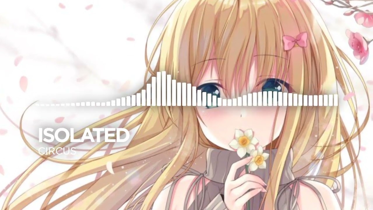 [Nightcore] Isolated - Circus