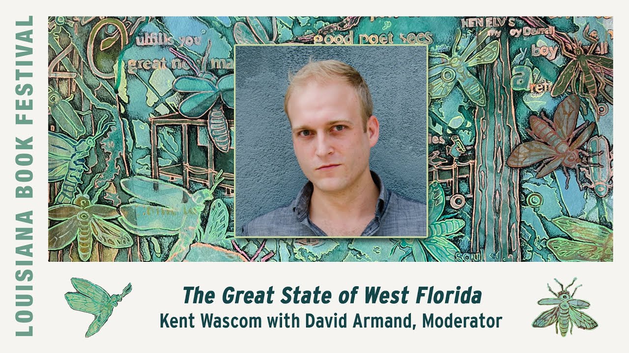 THE GREAT STATE OF WEST FLORIDA by Kent Wascom with moderator David Armand