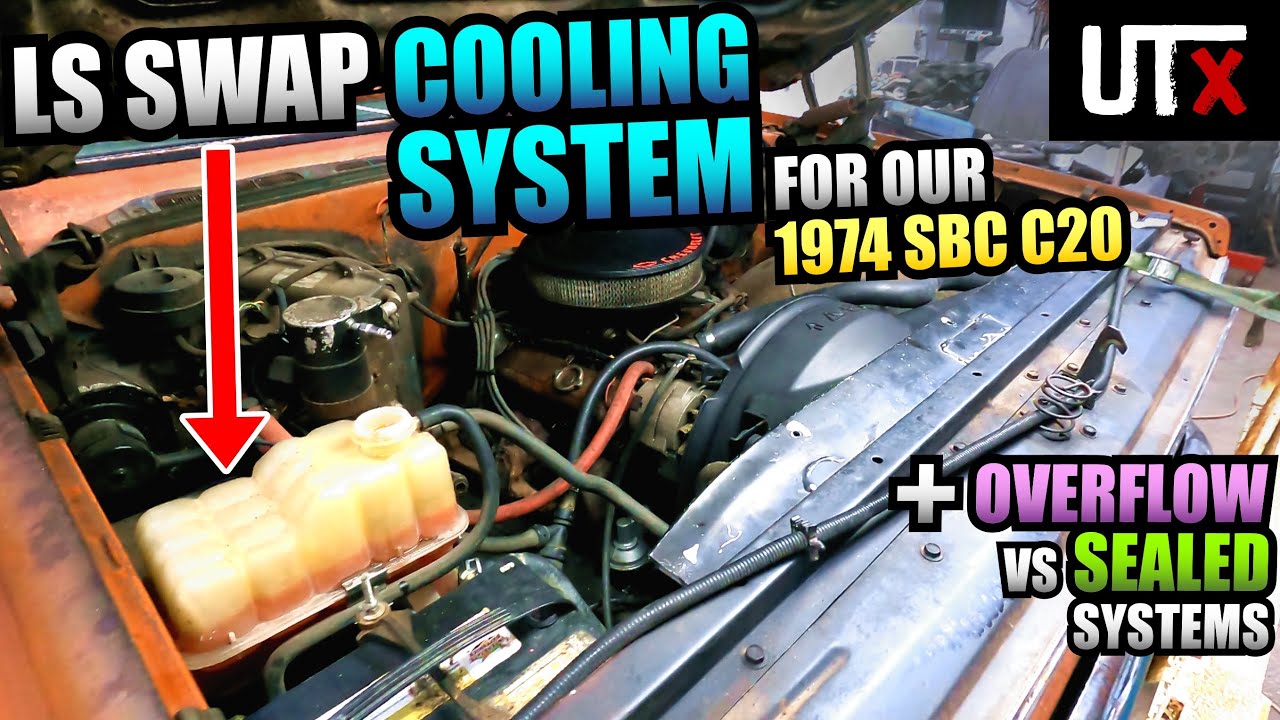 Overflow OVERLOAD! - LS Swap COOLING SYSTEM For Our 1974 Chevy C20 SBC 350 - UTX
