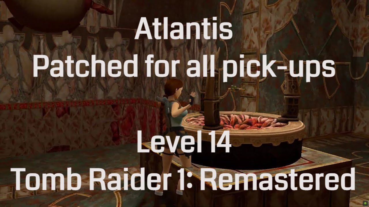Atlantis (with patch for all pick-up) - Tomb Raider 1 Remastered (Level 14)