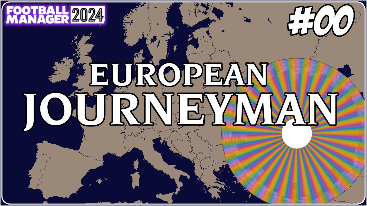 EUROPEAN JOURNEYMAN | FM24 | Part 00 | INTRODUCTION | NEW SERIES !