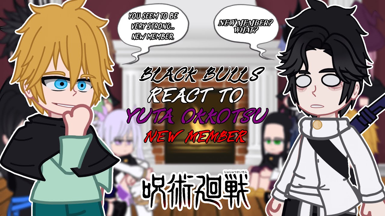 Black Bulls react to Yuta Okkotsu As New Member | Shibuya Arc | - GC