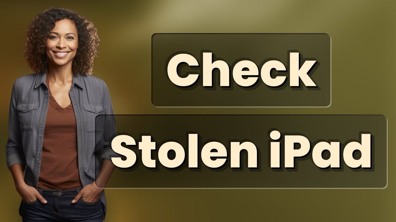 How Do You Check If a Used iPad Is Lost or Stolen?
