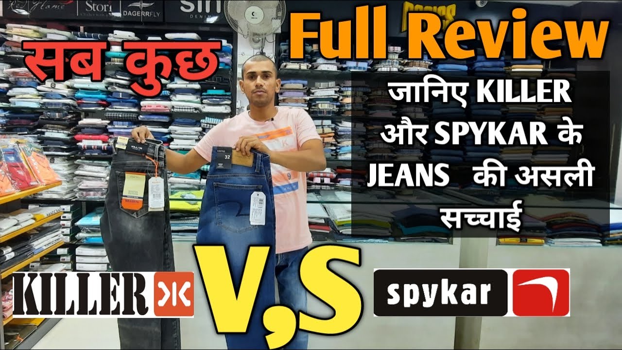 SPYKAR JEANS V'S KILLER JEANS||SPYKAR JEANS V'S KILLER