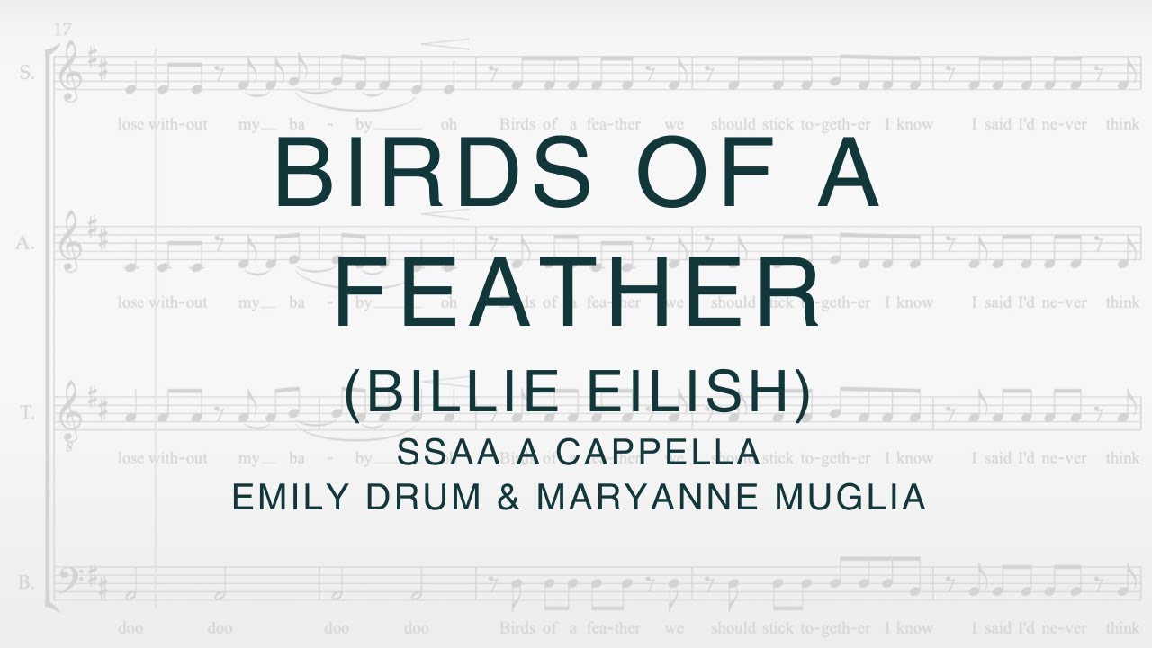 Birds of a Feather (Billie Eilish) - SSAA a cappella, arr. Emily Drum & Maryanne Muglia