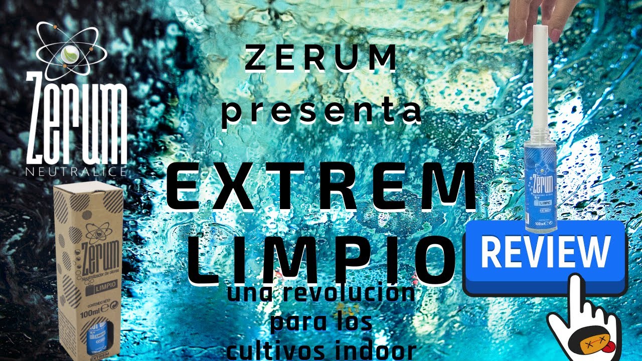 ZERUM EXTREM LIMPIO, la revoluci&oacute;n del cultivo cannabis indoor