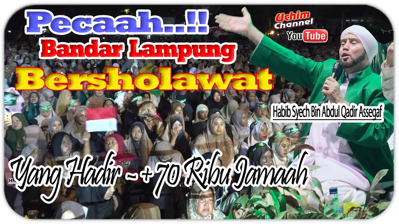 Full Non Stop Bandar Lampung Bersholawat Bersama Habib Syech Bin Abdul Qadir Assegaf