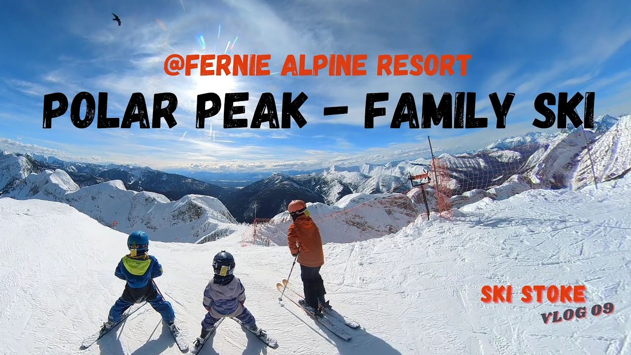 Skiing Polar Peak With Kids at Fernie Alpine Resort | Ski Stoke Vlog 09