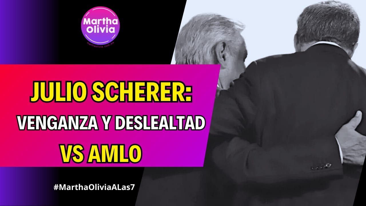 #MarthaOliviaALas9 | Libelo vs AMLO por venganza, ineficiencia y deslealtad de Julio Scherer