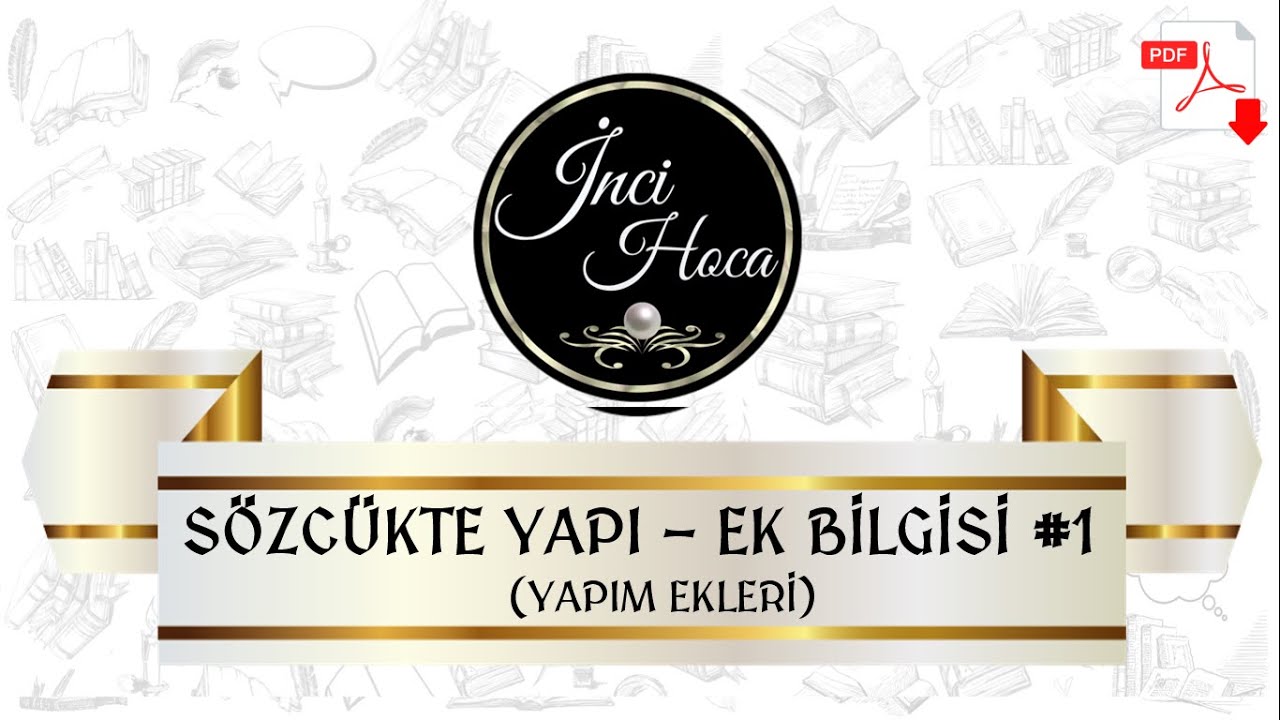 SÖZCÜKTE YAPI - EK BİLGİSİ 1 (YAPIM EKLERİ)