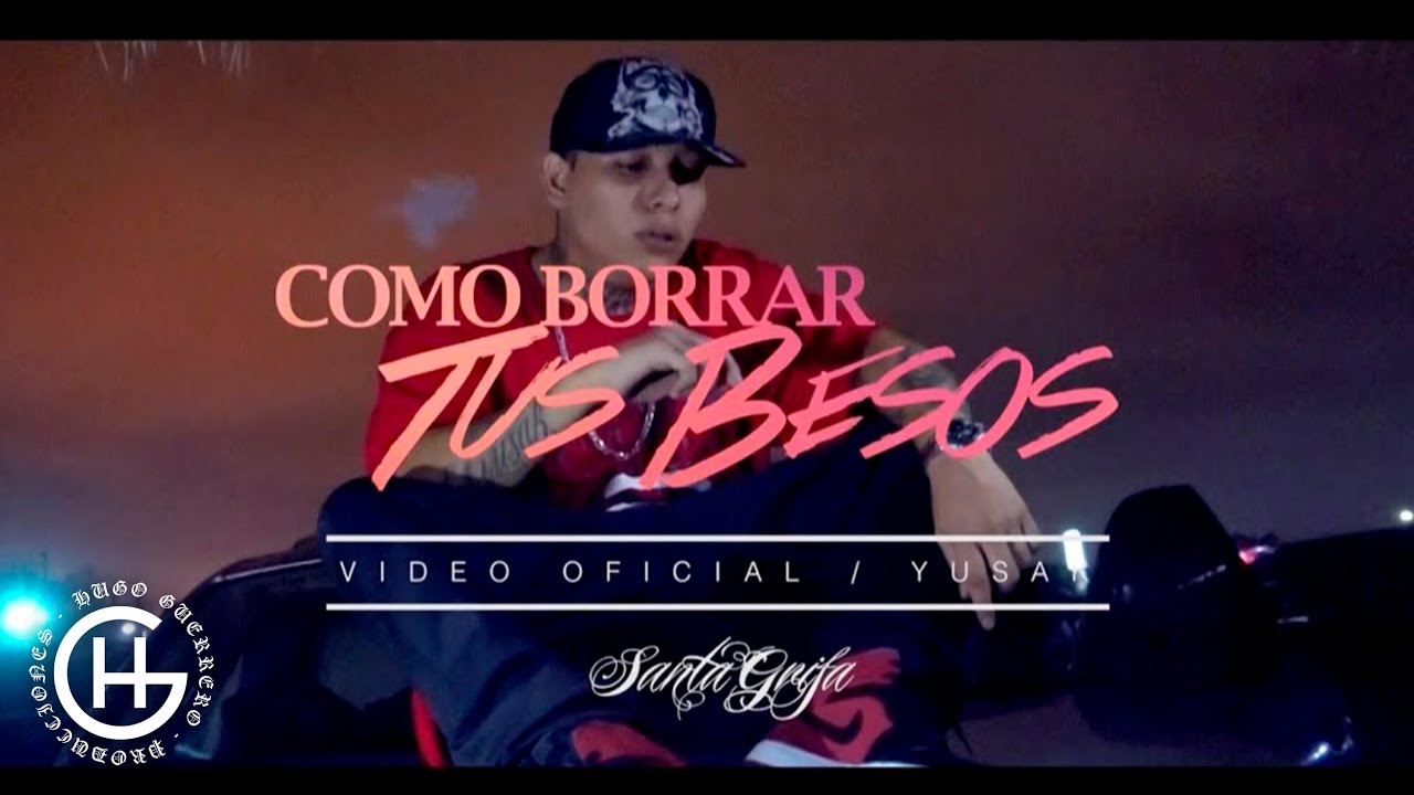 Como Borrar Tus Besos - Santa Grifa (Yusak)