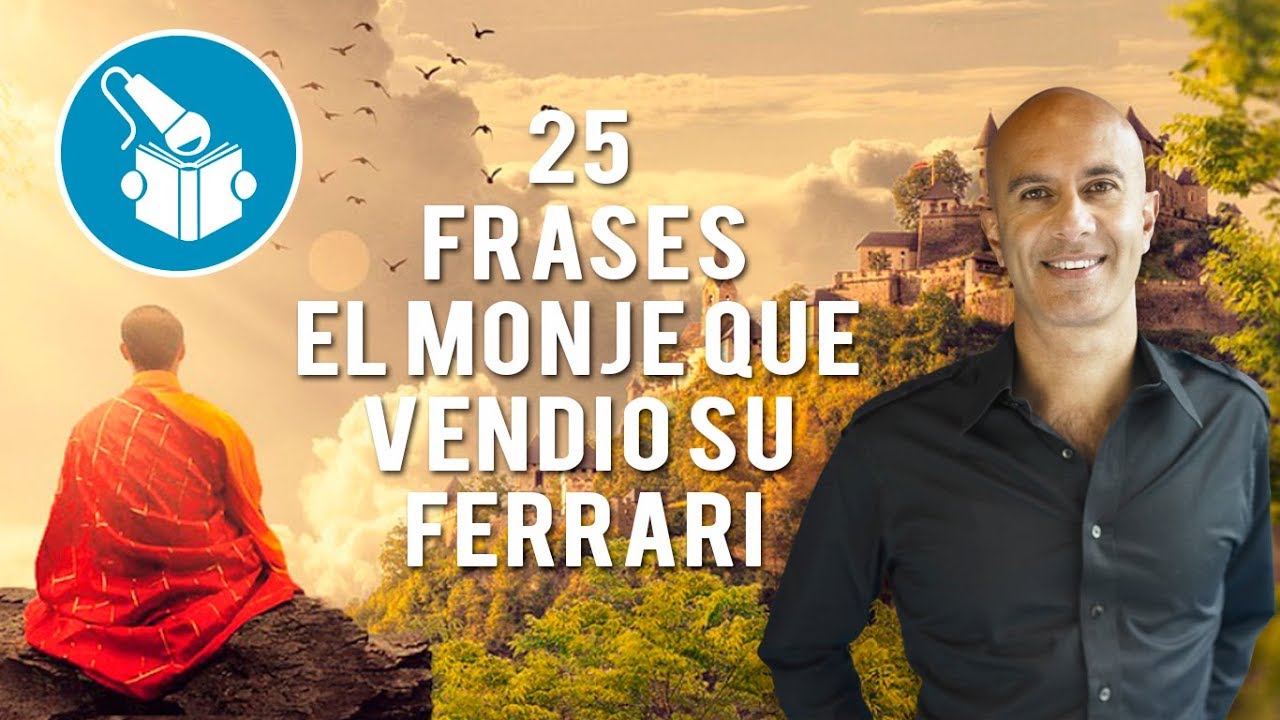 25 FRASES DEL MONJE QUE VENDIO SU FERRARI