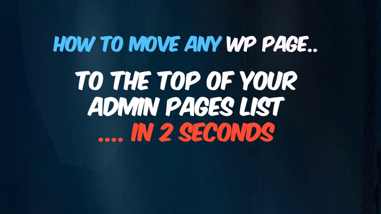 How To Move Any WP Page To Top of Pages List In 2 Seconds