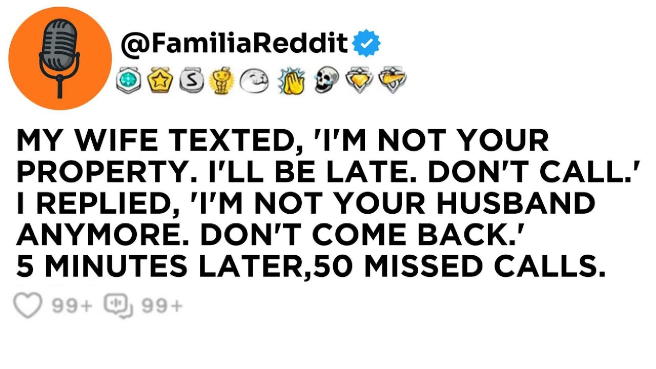 MY WIFE TEXTED, 'I'M NOT YOUR PROPERTY. I'LL BE LATE. DON'T CALL.' I REPLIED, 'I'M NOT YOUR...