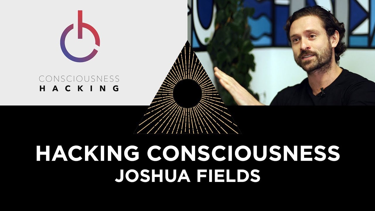 Hacking Consciousness, Joshua Fields