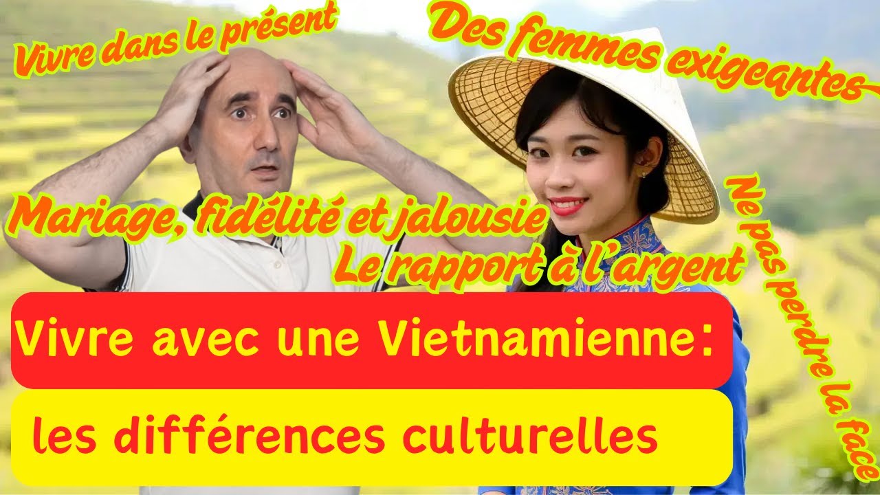 105 - 7 raisons pour ne pas vivre avec une Vietnamienne: les différences culturelles
