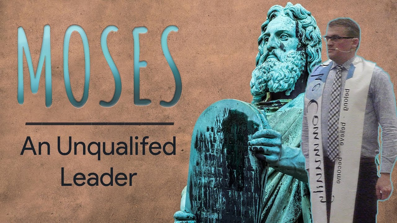 Moses: An Unqualified Leader