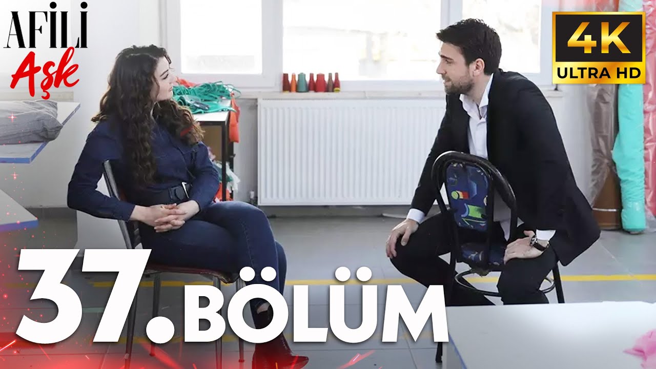 Afili Aşkı 37. Bölüm | 4K