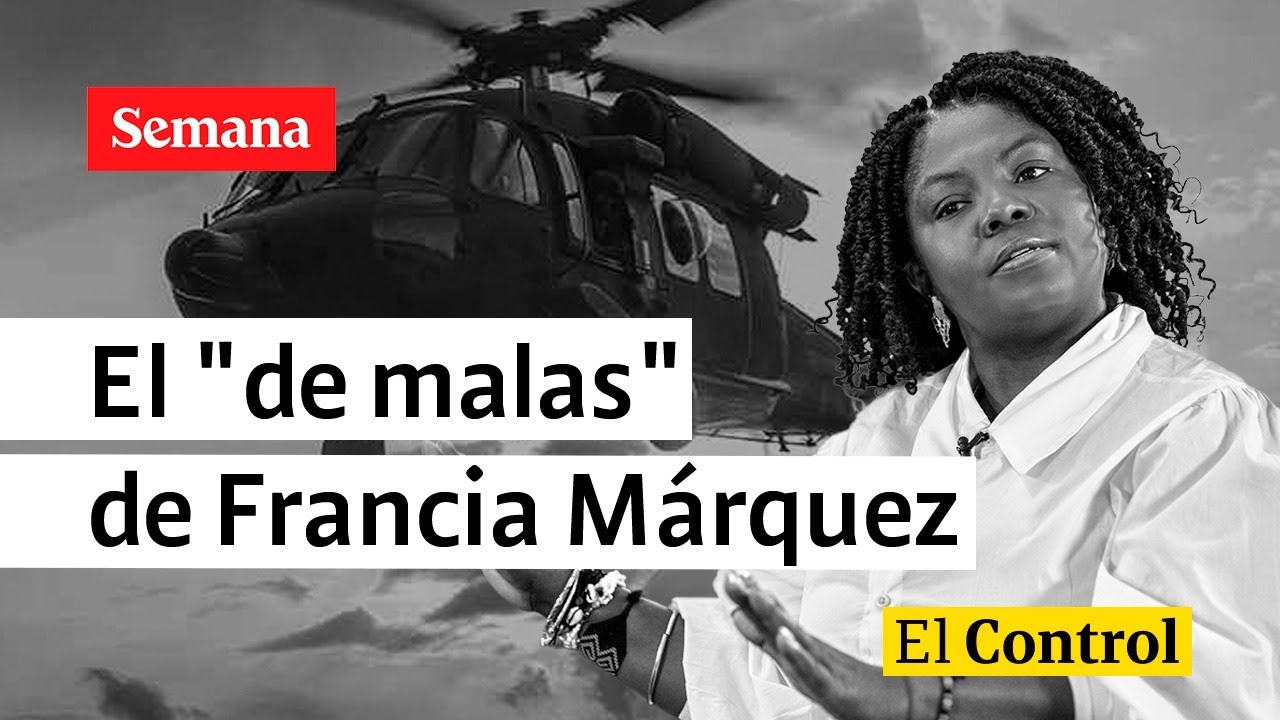 El Control a la vicepresidente Francia Márquez y su 