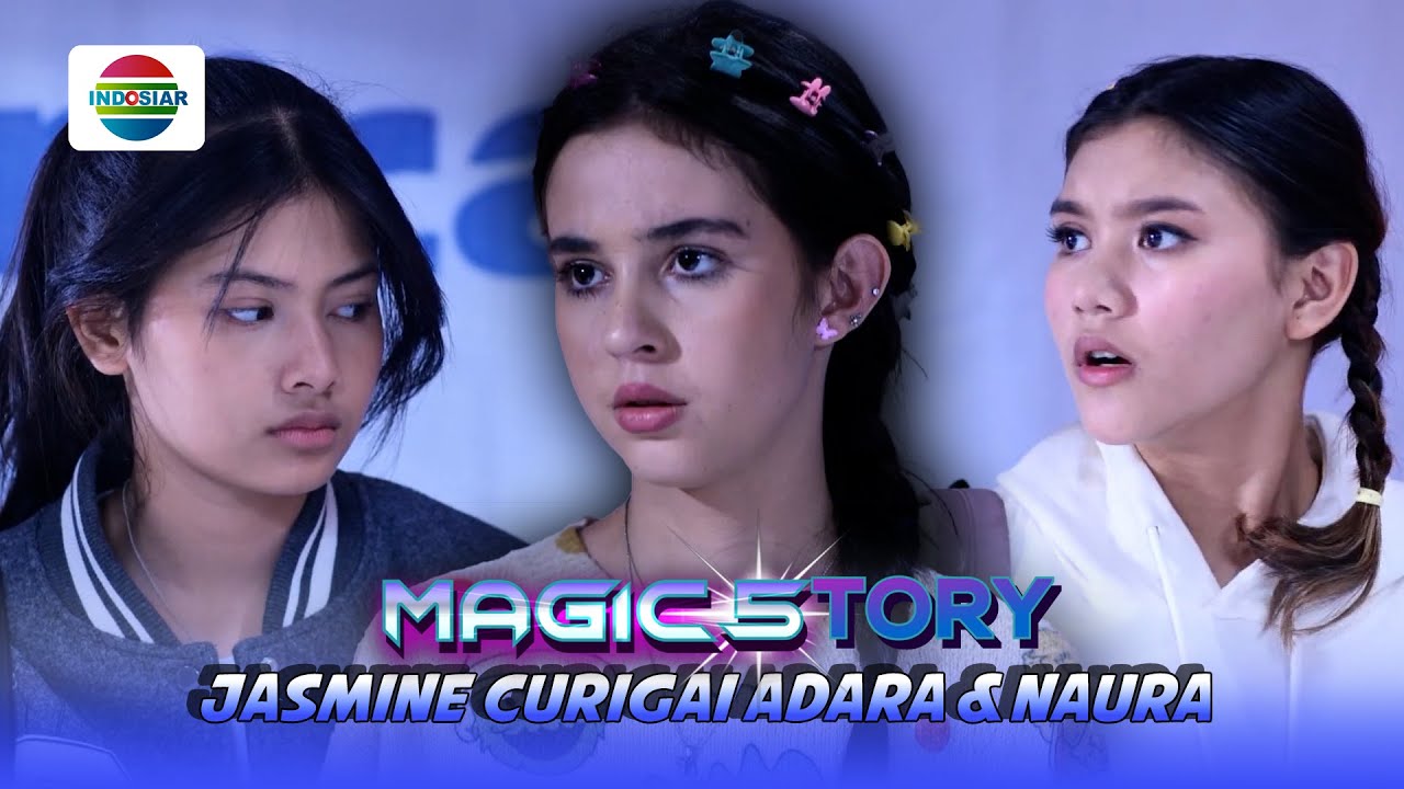 Mencurigakan! Jasmine Mulai Curiga dengan Adara dan Naura? | Magic5tory - Episode 619