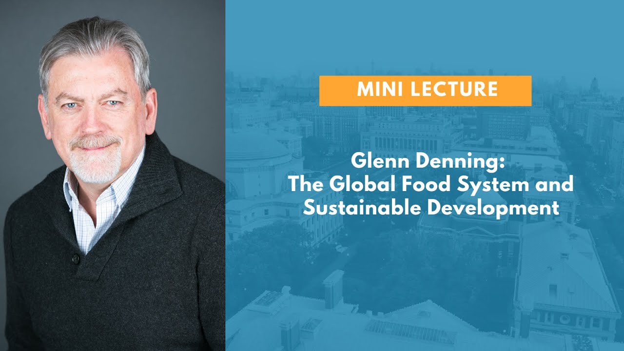 Glenn Denning: The Global Food System and Sustainable Development