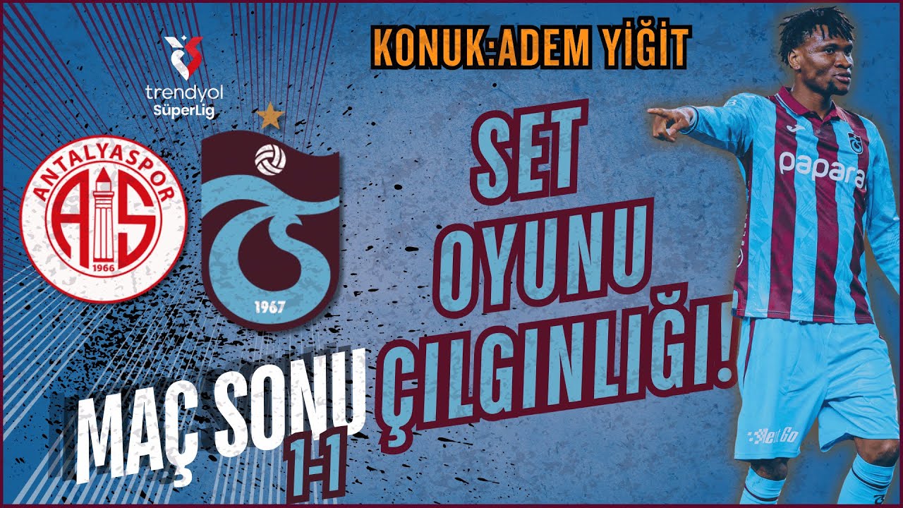Set Oyunu Çılgınlığı! | Antalyaspor 1-1 Trabzonspor I Trendyol Süper Lig Maç Sonu Yorumları