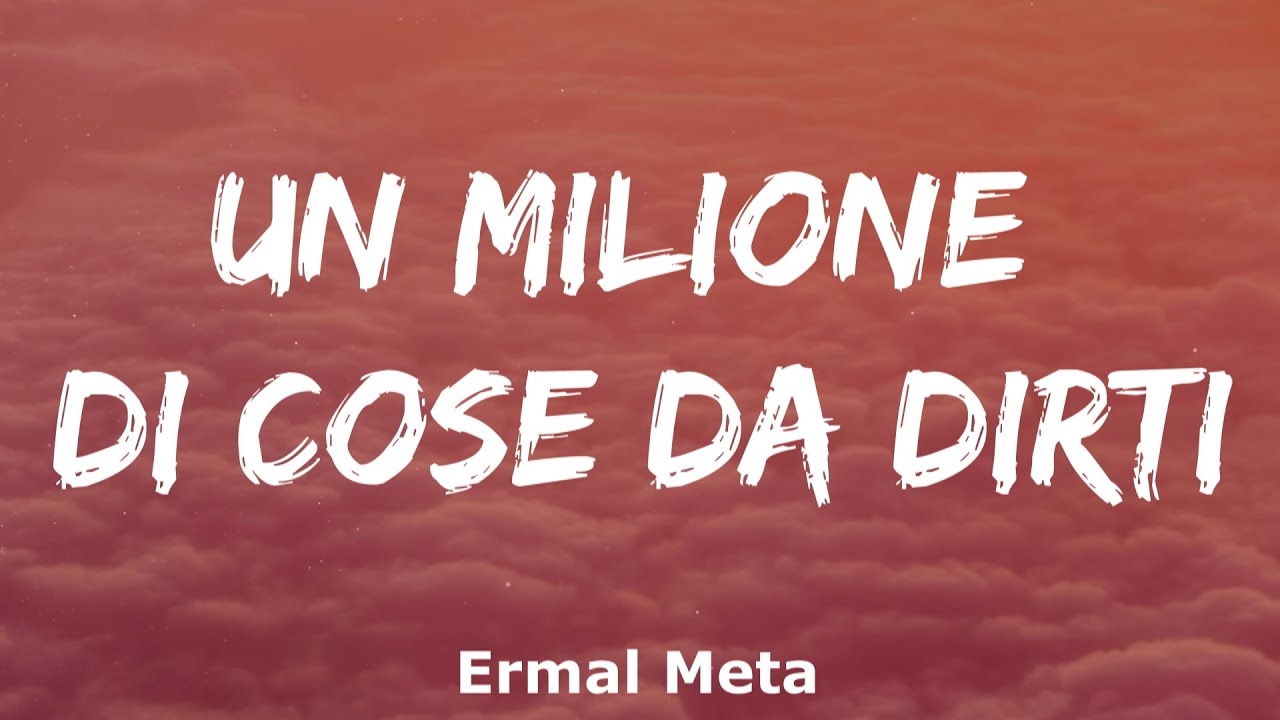 Ermal Meta - Un milione di cose da dirti (Testo e Audio)