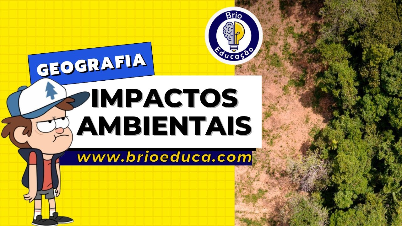Geografia: Impactos Ambientais | Brio Educação