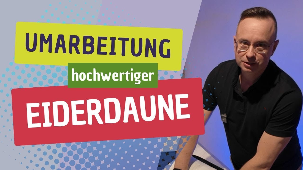 Umarbeitung von Eiderdaunendecken
