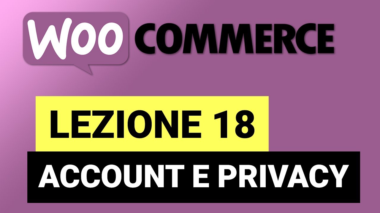 Impostazioni Account e Privacy - WOOCOMMERCE Tutorial Italiano 18